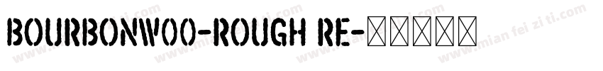 BourbonW00-Rough Re字体转换